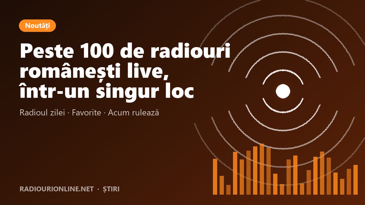 Peste 100 de radiouri românești live, într-un singur loc: ce e nou pe RadiouriOnline.net