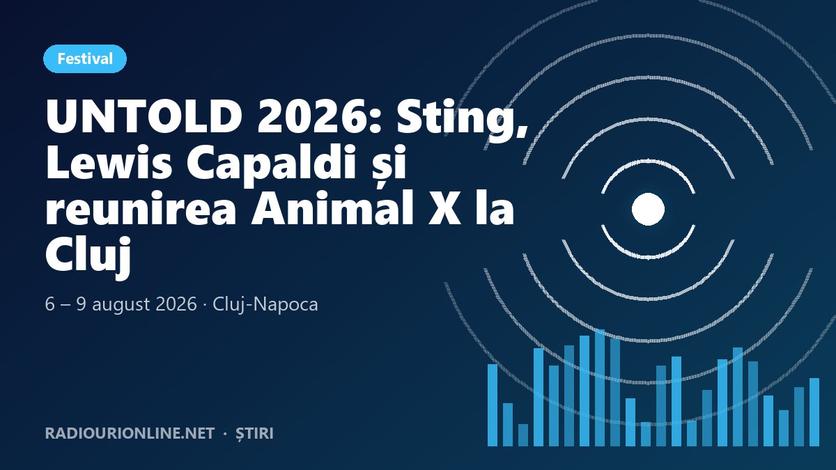 UNTOLD 2026: Sting, Lewis Capaldi, Zara Larsson și marea reunire Animal X la Cluj-Napoca